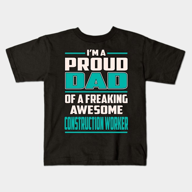 Proud DAD Construction Worker Kids T-Shirt by Rento